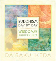 Title: Buddhism Day by Day: Wisdom for Modern Life, Author: Daisaku Ikeda