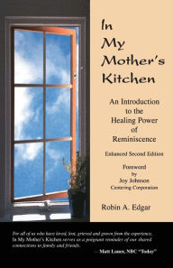 Title: In My Mother's Kitchen: An Introduction to the Healing Power of Reminiscence, Author: Robin A Edgar