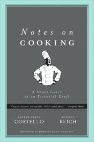 Title: Notes on Cooking: A Short Guide to an Essential Craft, Author: Lauren Braun Costello