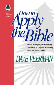 Title: How To Apply the Bible, Author: David R Veerman