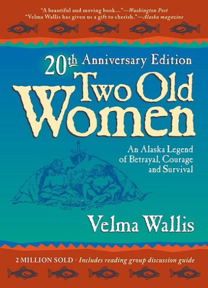 Two Old Women: An Alaska Legend of Betrayal, Courage, and Survival