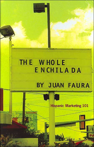 Whole Enchilada: Hispanic Marketing 101
