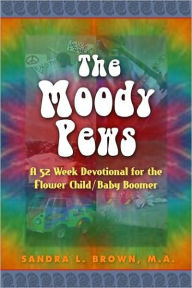 Title: The Moody Pews: A 52 Week Devotional for the Flower ChildBaby Boomer, Author: Sandra L. Brown