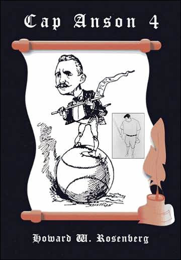 Cap Anson 4: Bigger Than Babe Ruth: Captain Anson of Chicago