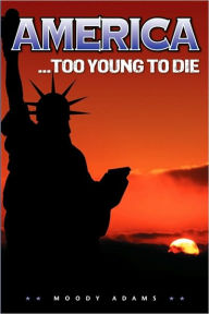 America... Too Young To Die