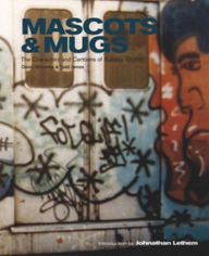 Title: Mascots & Mugs: The Characters and Cartoons of Subway Graffiti, Author: Todd Reas James