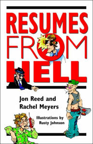 Title: Resumes from Hell: How (Not) To Write A Resume and Succeed In Your Job Search by Learning from Career Killing Blunders, Author: Jon Reed