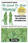 Be Good To Your Money: And Your Money will be Good to You