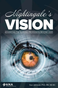 Title: Nightingale's Vision: Advancing the Nursing Profession Beyond 2022, Author: Sue Johnson