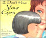 I Don't Have Your Eyes