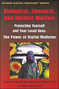 Biological, Chemical, and Nuclear Warfare. Protecting Yourself and Your Loved Ones: The Power of Digital Medicine (Guided Digital Medicine) / Edition 1
