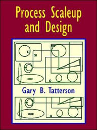 Title: Process Scaleup and Design, Author: Gary Benjamin Tatterson