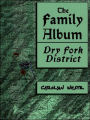 The Family Album: Dry Fork District