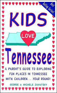 Kids Love Tennessee: A Parent's Guide to Exploring Fun Places in Tennessee with Children... Year Round!