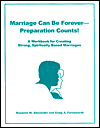 Marriage Can Be Forever - Preparation Counts!: A Workbook for Creating Strong, Spiritually Based Marriages