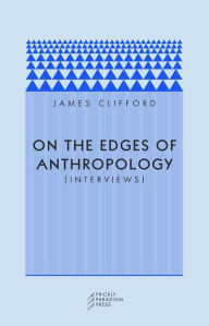 Title: On the Edges of Anthropology: Interviews, Author: James Clifford