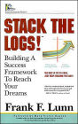 Stack the Logs!: Building a Success Framework to Reach Your Dreams