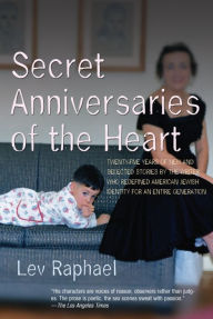 Title: Secret Anniversaries of the Heart: New and Selected Stories by Lev Raphael, Author: Lev Raphael