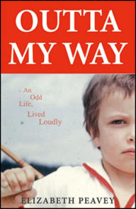 Outta My Way: An Odd Life, Lived Loudly