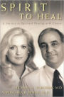 Spirit to Heal: A Journey to Spiritual Healing with Cancer
