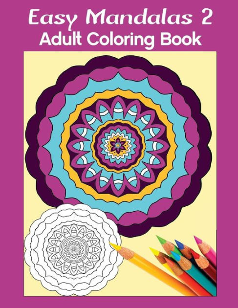 Easy Mandalas 2 Adult Coloring Book By Marg Ruttan Paperback Barnes