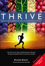 Thrive: A Guide to Optimal Health and Performance through Plant-Based Whole Foods
