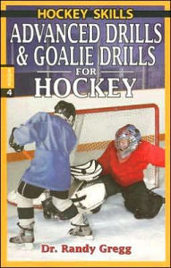 Title: Advanced Drills and Goalie Drills for Hockey, Author: Randy Gregg
