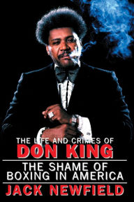 The Life and Crimes of Don King: The Shame of Boxing in America