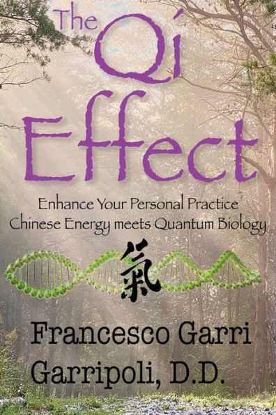 The QI Effect Enhance Your Personal Practice: Chinese Energy Meets Quantum Biology