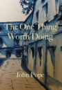 The One Thing Worth Doing