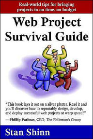 Title: Web Project Survival Guide: Real World Tips for Bringing Projects in on Time, on Budget', Author: Stan Shinn