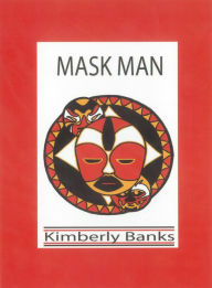 Title: Mask Man, Author: Kimberly E. Banks