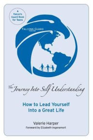 Title: The Journey Into Self Understanding: How to Lead Yourself Into a Great Life, Author: Elizabeth Inganamort