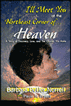 I'll Meet You at the Northeast Corner of Heaven: A Story of Discovery, Love, and the Choices We Make