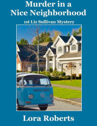 Title: Murder in a Nice Neighborhood, Author: Lora Roberts