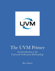 Title: The UVM Primer: A Step-by-Step Introduction to the Universal Verification Methodology, Author: Ray Salemi