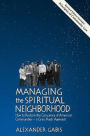 Managing the Spiritual Neighborhood: How to Restore the Conscience of America's Communities - A Grass Roots Approach