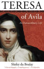 Teresa of Avila: An Extraordinary Life