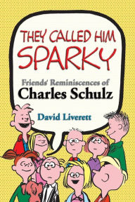 They Called Him Sparkie: Friends' Reminiscences of Charles Schulz
