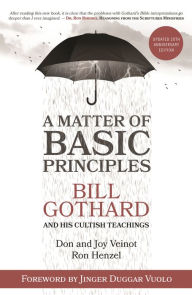 Title: A Matter of Basic Principles: Bill Gothard and His Cultish Teachings, Author: Don Veinot
