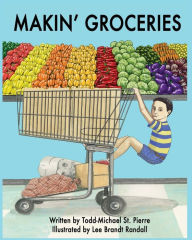 Title: Makin' Groceries, Author: Todd-Michael St Pierre