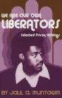 We Are Our Own Liberators: Selected Prison Writings