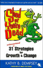 Shed or You're Dead: 31 Unconventional Strategies for Growth & Change