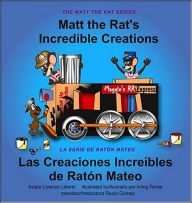 Matt the Rat's Incredible Creations / Las Creaciones IncreíBles de Ratón Mateo