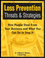 Loss Prevention Threats and Strategies: How People Steal from Your Business and What You Can Do to Stop It
