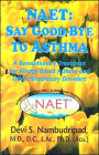 Naet: Say Goodbye to Asthma: A Revolutionary Treatment for Allergy-Based Asthma and Other Respiratory Disorders