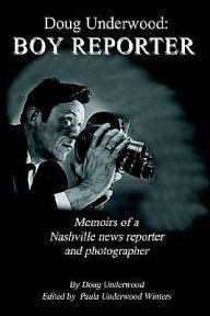Doug Underwood: Boy Reporter