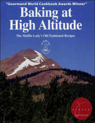 Baking at High Altitude: The Muffin Lady's Old Fashioned Recipes