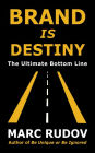 Brand Is Destiny: The Ultimate Bottom Line
