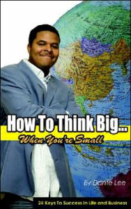 How to Think Big: When You're Small
